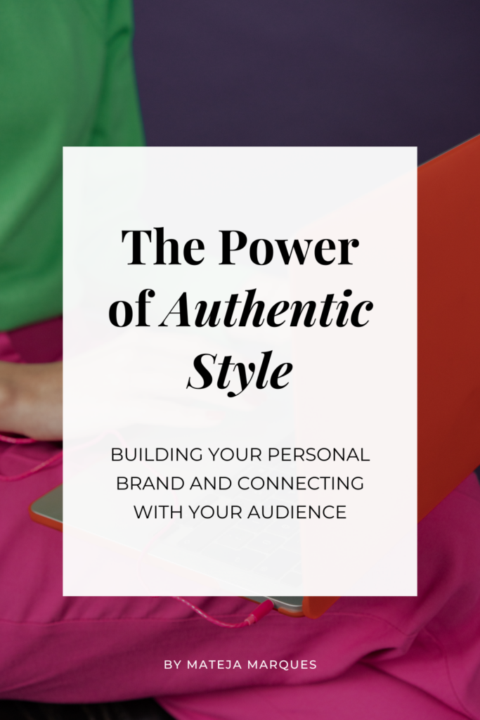 The Power of Authentic Style: Building Your Personal Brand and Connecting with Your Audience